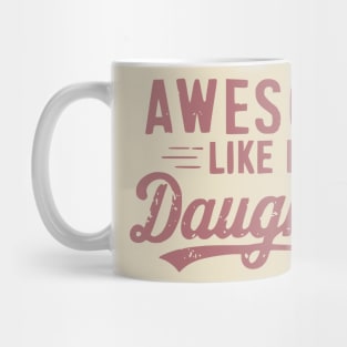 Awesome Like My Daughter Mug
